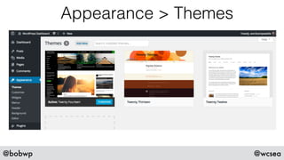 @bobwp @wcsea
Appearance > Themes
 