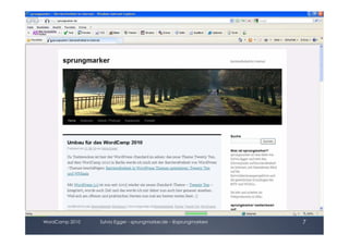 WordPress 3.0: Twenty Ten
          (2010)




WordCamp 2010   Sylvia Egger - sprungmarker.de - @sprungmarkers   7
 