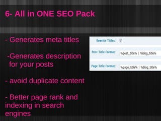 6- All in ONE SEO Pack - Generates meta titles  -Generates description  for your posts - avoid duplicate content - Better ...