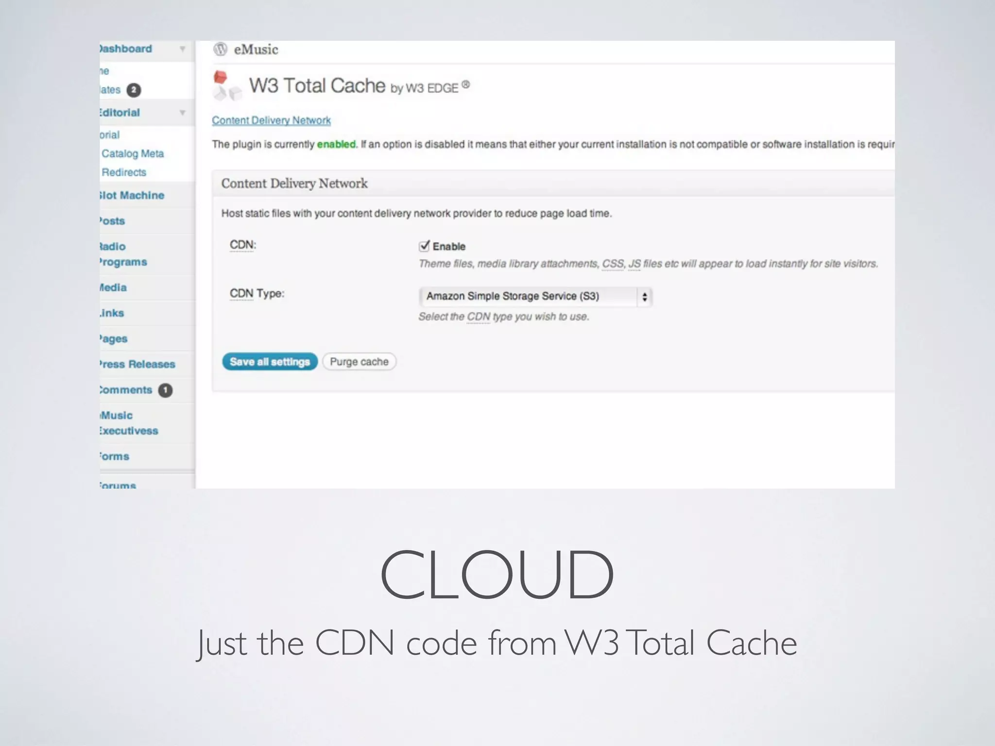 CLOUD
Just the CDN code from W3 Total Cache
 