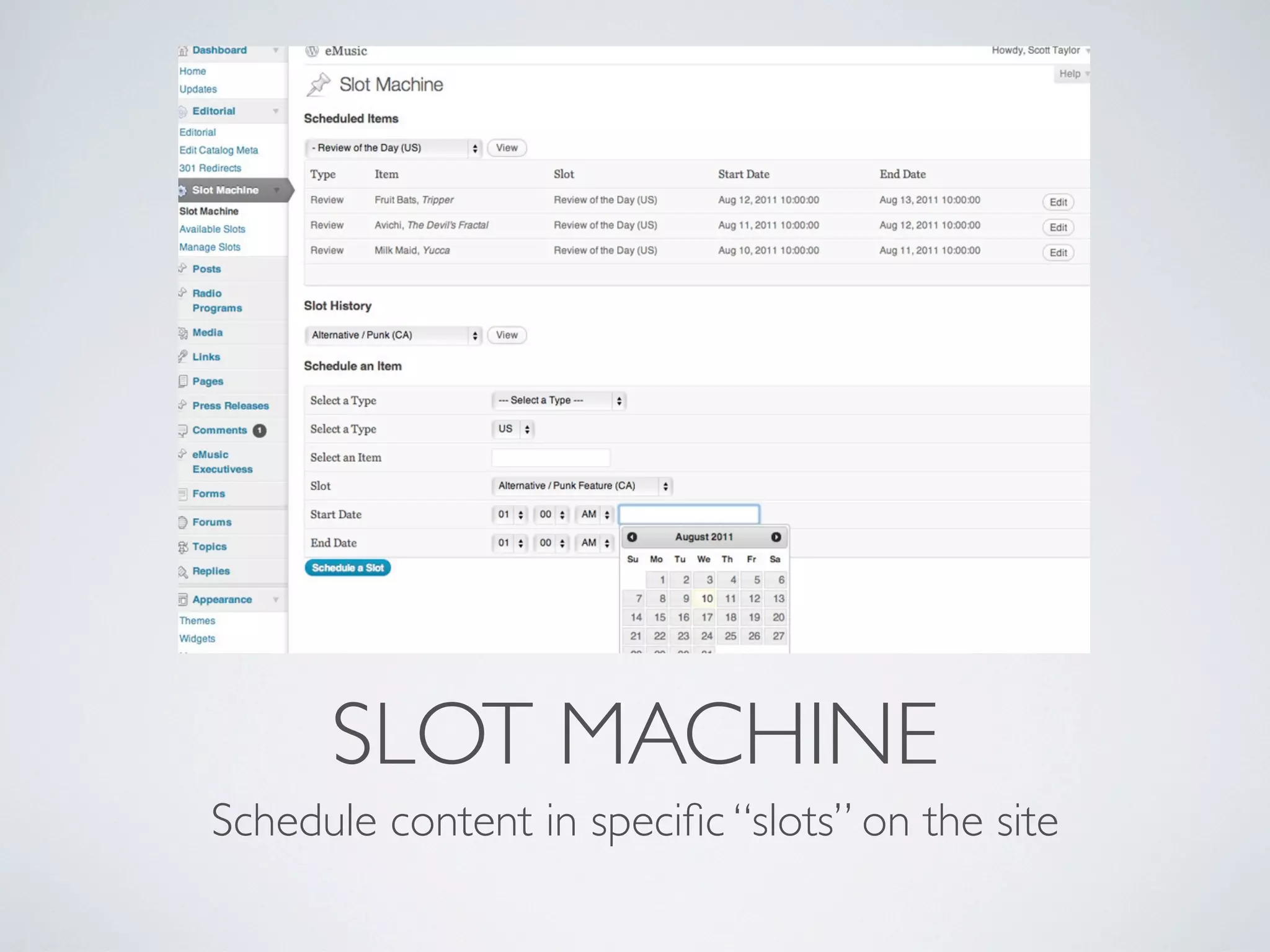 SLOT MACHINE
Schedule content in speciﬁc &ldquo;slots&rdquo; on the site
 