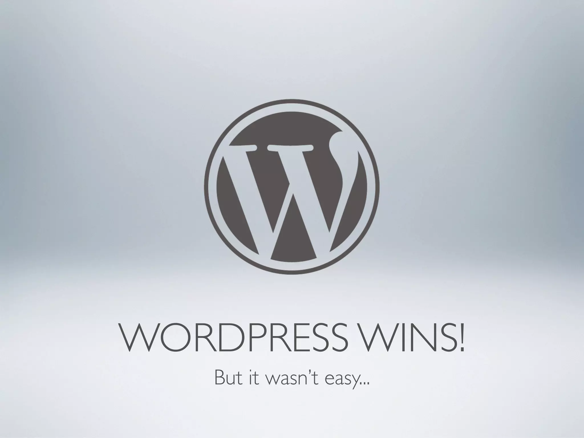 WORDPRESS WINS!
    But it wasn&rsquo;t easy...
 
