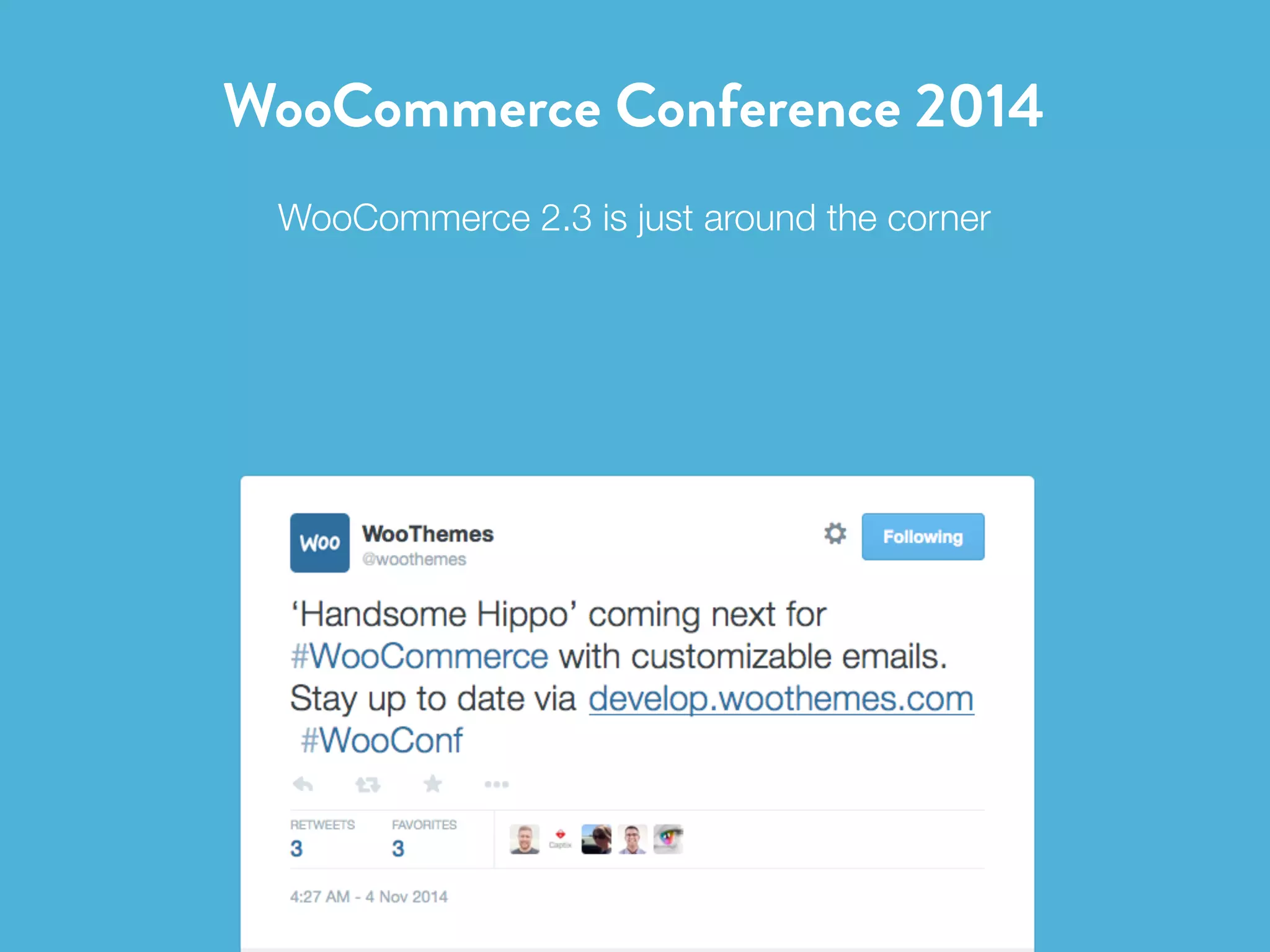 WooCommerce Conference 2014 
WooCommerce 2.3 is just around the corner 
 