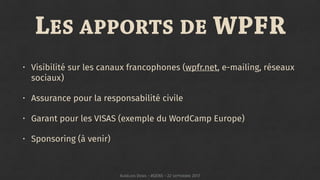 LES APPORTS DE WPFR
• Visibilité sur les canaux francophones (wpfr.net, e-mailing, réseaux
sociaux)
• Assurance pour la re...