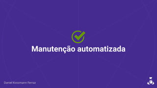Manutenção automatizada
 