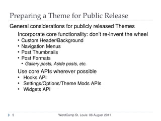 Preparing a Theme for Public Release
General considerations for publicly released Themes
  Incorporate core functionality:...