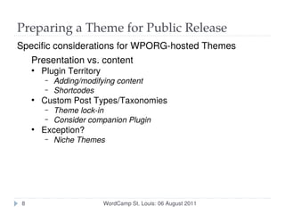 Preparing a Theme for Public Release
Specific considerations for WPORG-hosted Themes
   Presentation vs. content
     ●
  ...