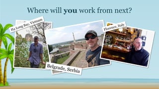 Where will you work from next?
 