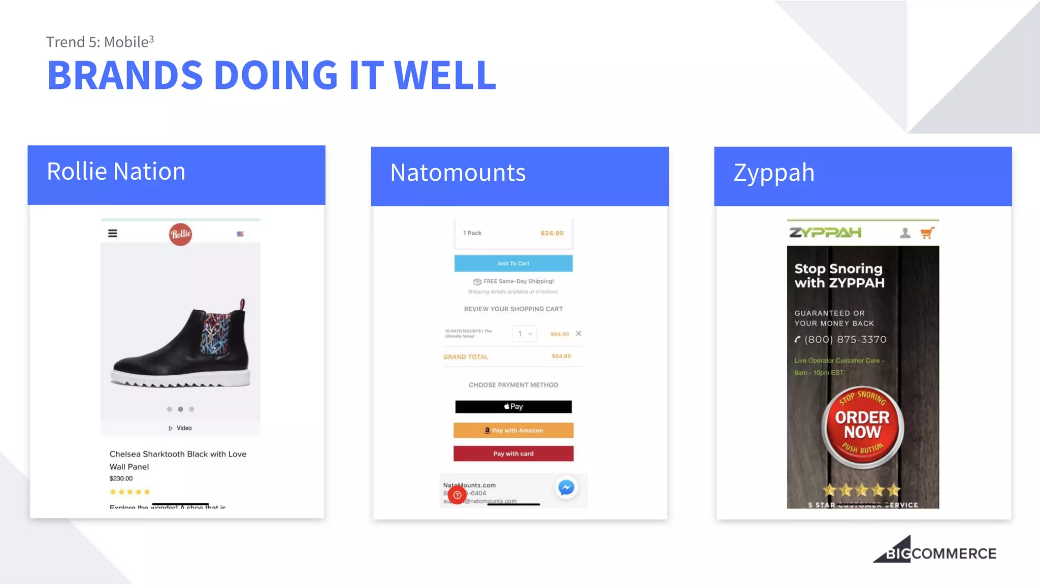 BRANDS DOING IT WELL
Trend 5: Mobile3
Rollie Nation Natomounts Zyppah
 