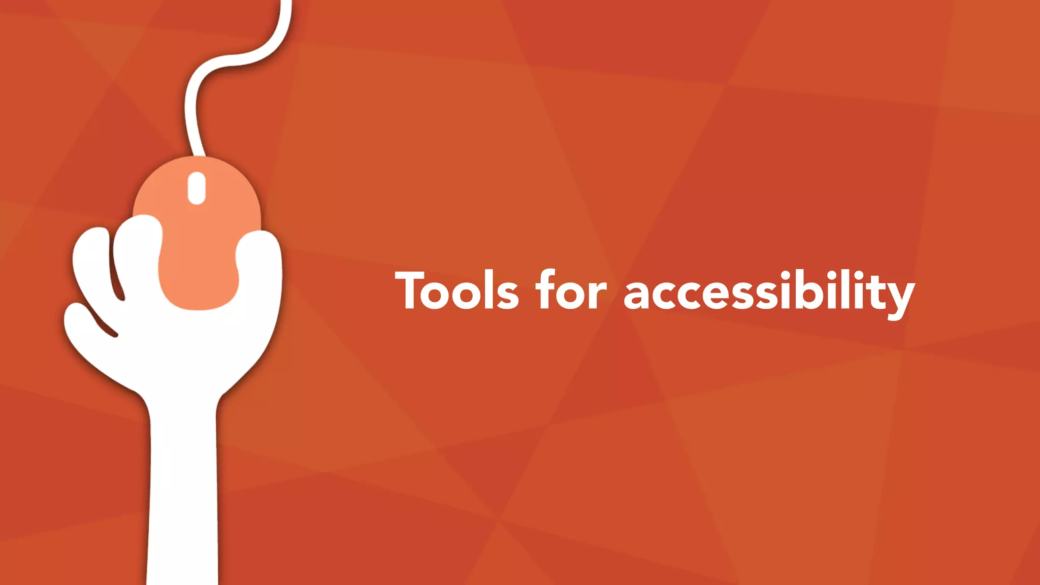 Tools for accessibility
 