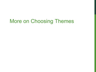 More on Choosing Themes
 
