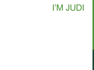 I’M JUDI
 