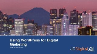Using WordPress for Digital
MarketingBy Jeff Crawford
Founder and Lead Consultant
 