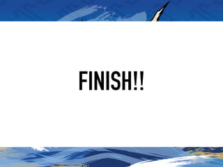 FINISH!!
 