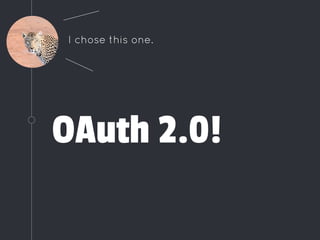 OAuth 2.0!
I chose this one.
 