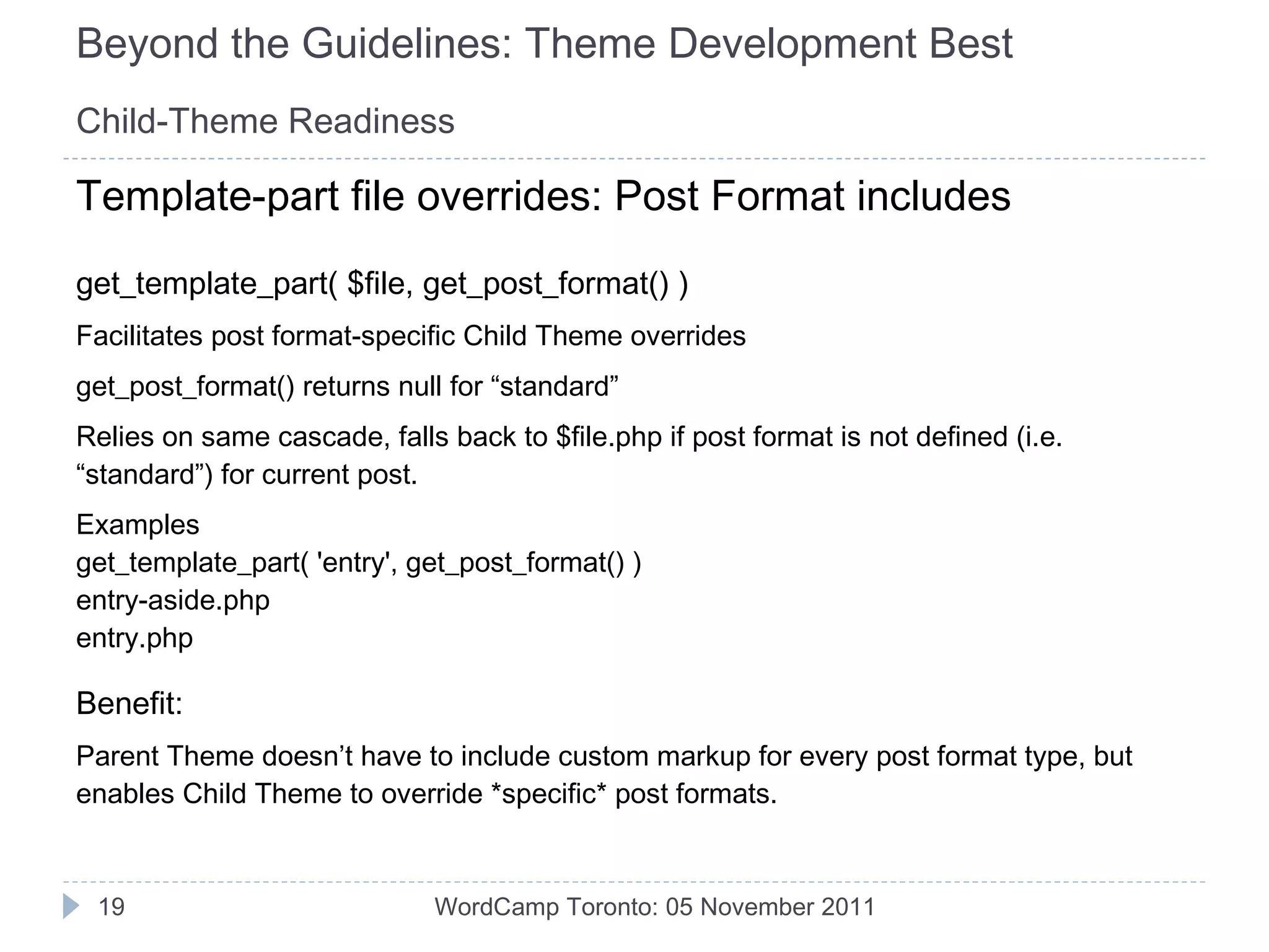 Beyond the Guidelines: Theme Development Best Practices Adding a function-level PHP docblock WordCamp Toronto: 05 November 2011 Theme Inline Documentation Function-level docblock content: Short Description 