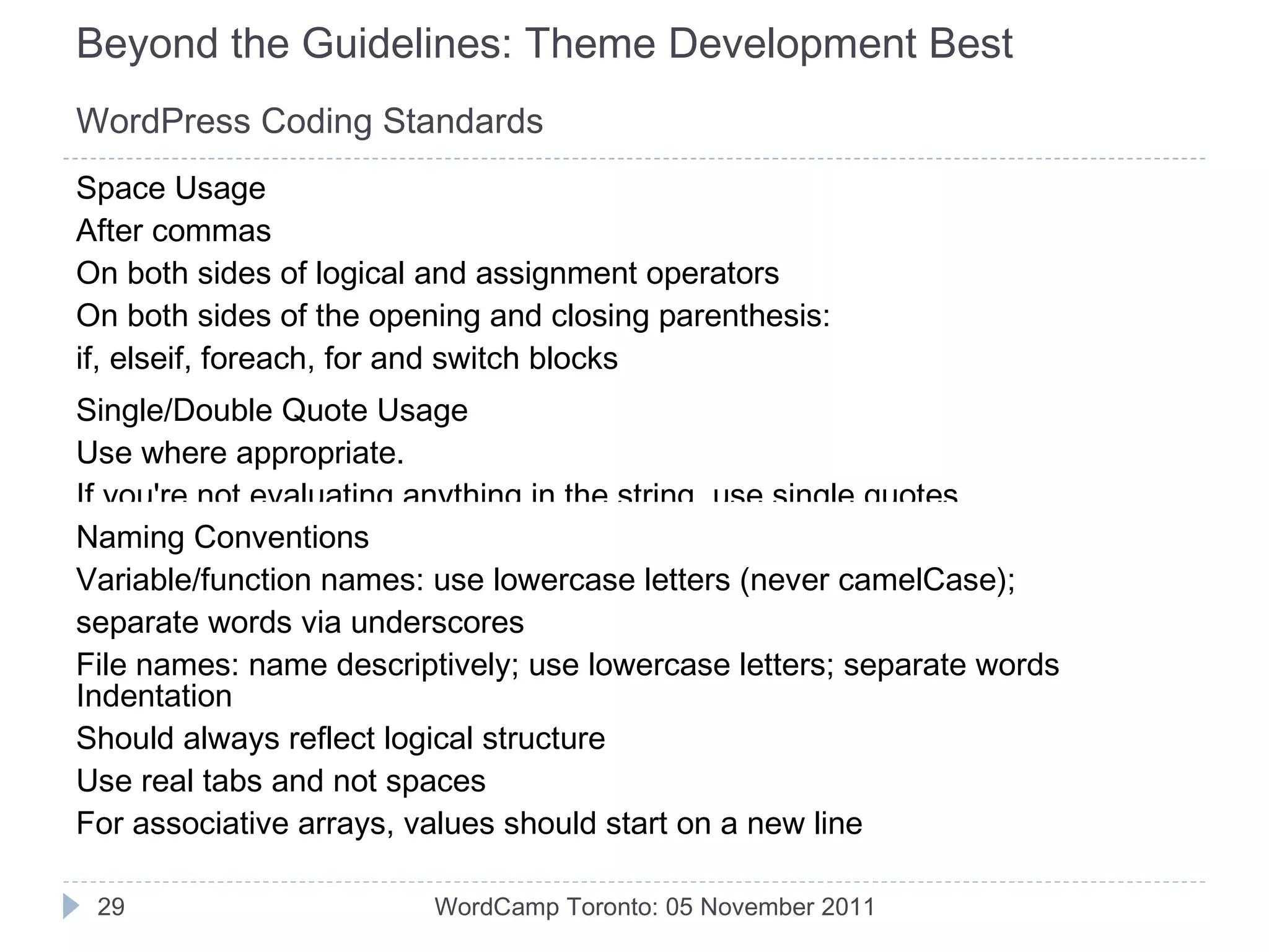 Beyond the Guidelines: Theme Development Best Practices Almost every Theme and Plugin is Doing It Wrong WordCamp Toronto: 05 November 2011 Copyright Attribution and License Declaration Required License tag 