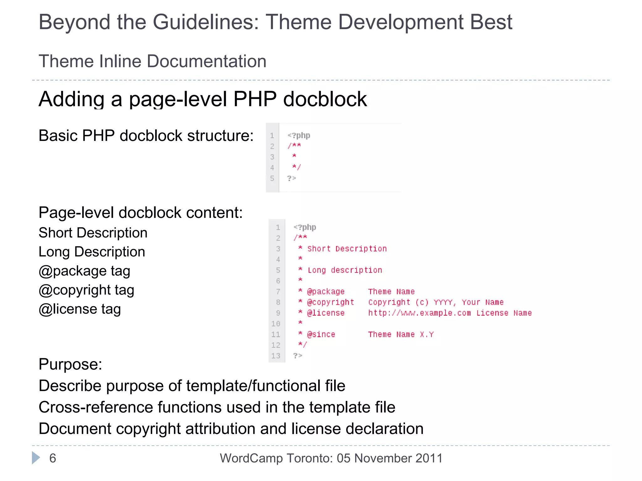 Built-in support: explains template file use, function input/output Use phpDoc standard Syntax Short Description 