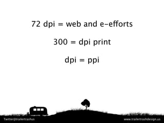 72 dpi = web and e-efforts

                            300 = dpi print

                                   dpi = ppi
    ...