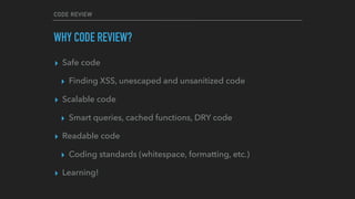 WHAT DO YOU LOOK FOR
WHEN YOU REVIEW CODE?
2.
 