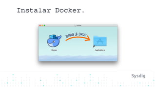 Instalar Docker.
 
