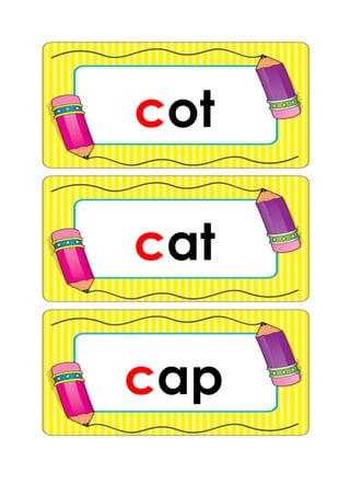 cot
cap
cat
 