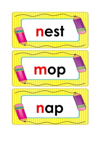nest
nap
mop
 
