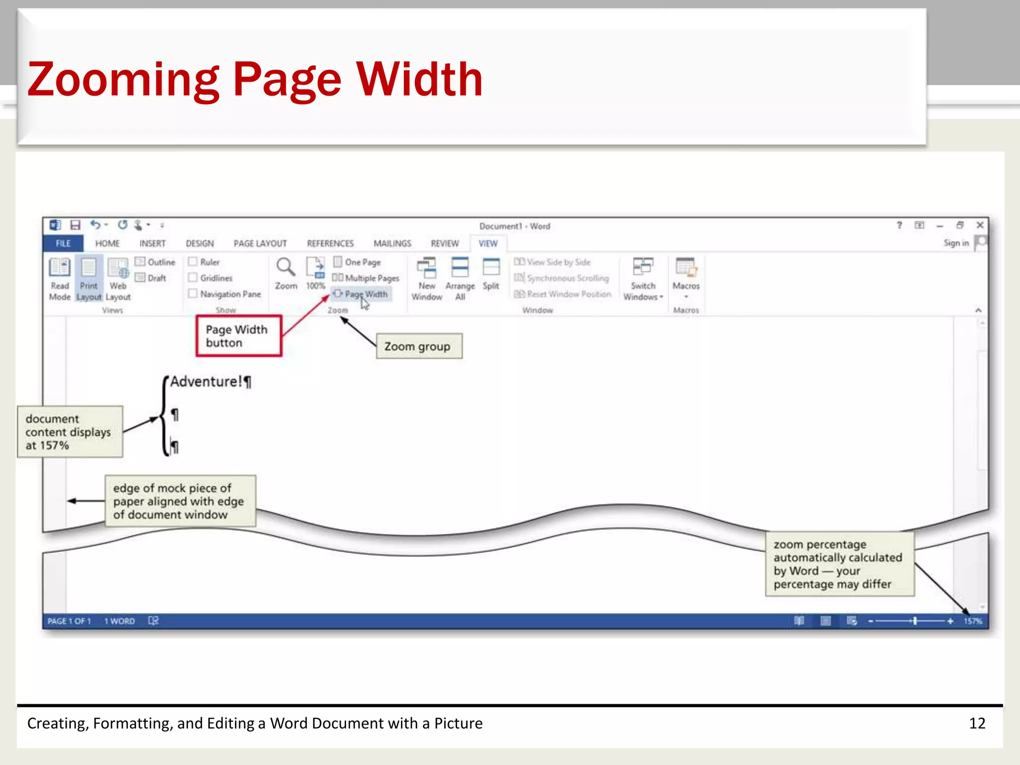 Creating, Formatting, and Editing a Word Document with a Picture 12
Zooming Page Width
 