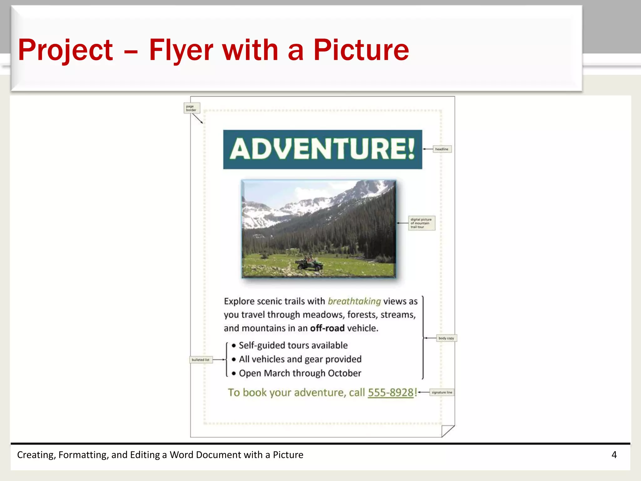 Creating, Formatting, and Editing a Word Document with a Picture 4
Project – Flyer with a Picture
 