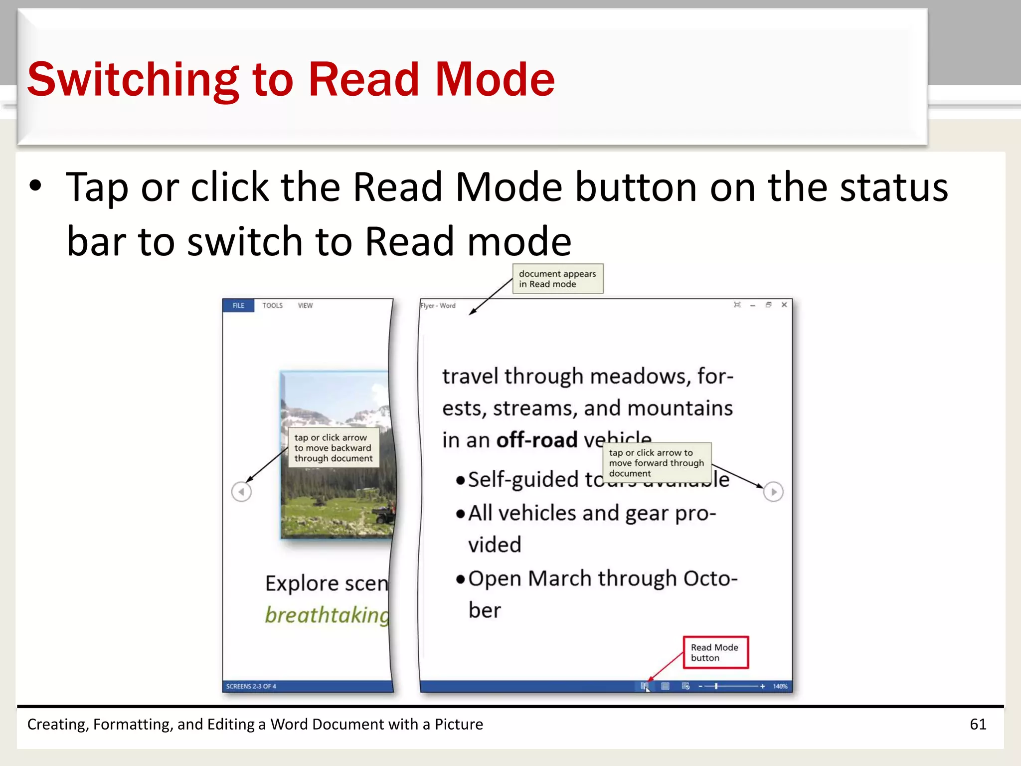 • Tap or click the Read Mode button on the status
bar to switch to Read mode
Creating, Formatting, and Editing a Word Document with a Picture 61
Switching to Read Mode
 