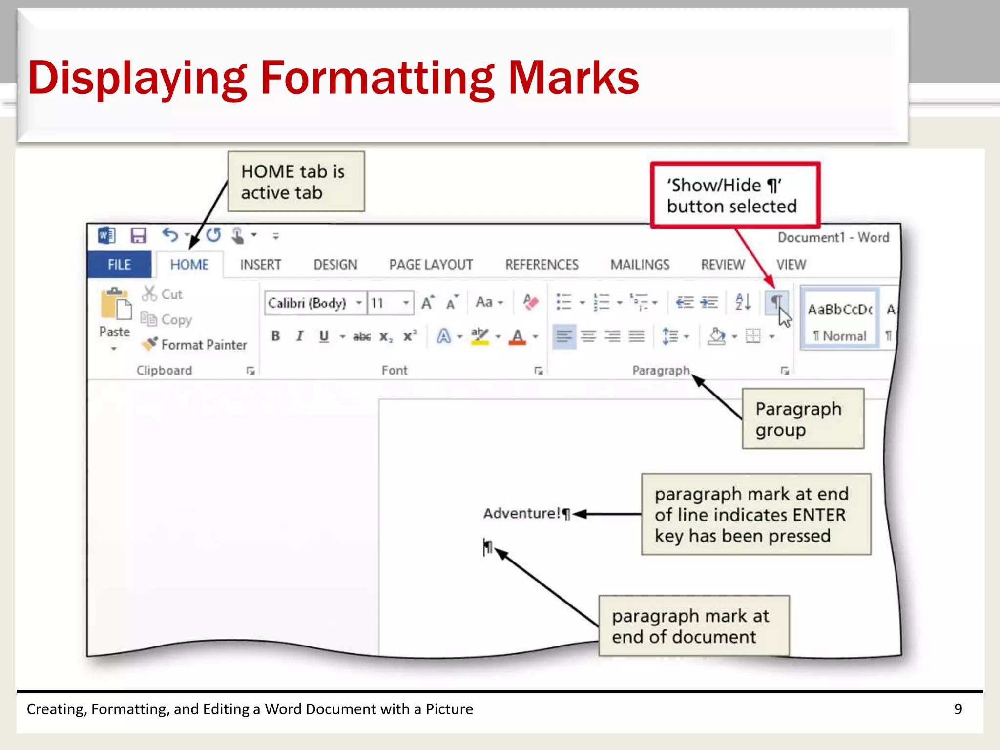 Creating, Formatting, and Editing a Word Document with a Picture 9
Displaying Formatting Marks
 
