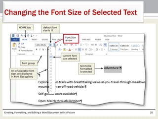 Creating, Formatting, and Editing a Word Document with a Picture 20
Changing the Font Size of Selected Text
 