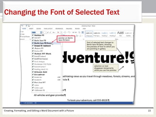 Creating, Formatting, and Editing a Word Document with a Picture 22
Changing the Font of Selected Text
 