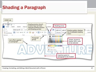 Creating, Formatting, and Editing a Word Document with a Picture 27
Shading a Paragraph
 