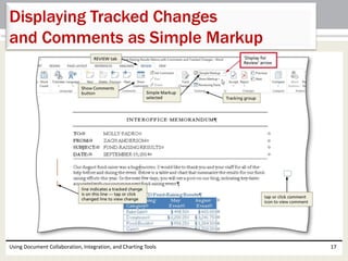 Displaying Tracked Changes 
and Comments as Simple Markup 
Using Document Collaboration, Integration, and Charting Tools 17 
 