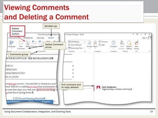 Viewing Comments 
and Deleting a Comment 
Using Document Collaboration, Integration, and Charting Tools 19 
 