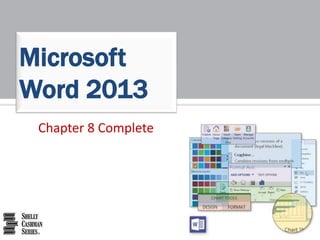 Microsoft 
Word 2013 
Chapter 8 Complete 
