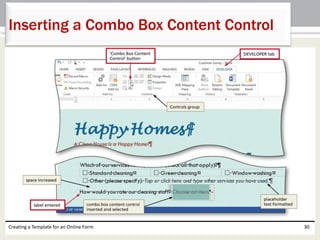 Inserting a Combo Box Content Control 
Creating a Template for an Online Form 30 
 