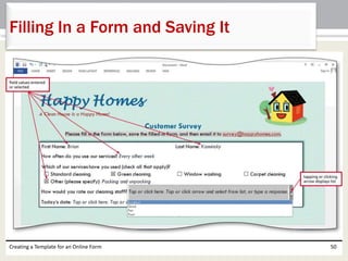 Filling In a Form and Saving It 
Creating a Template for an Online Form 50 
 