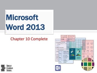 Microsoft 
Word 2013 
Chapter 10 Complete 
