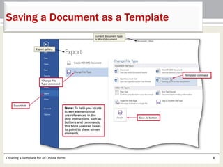 Saving a Document as a Template 
Creating a Template for an Online Form 8 
 