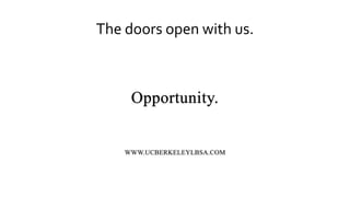 The doors open with us.
 