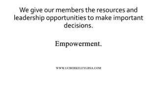 We give our members the resources and
leadership opportunities to make important
decisions.
 