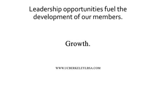 Leadership opportunities fuel the
development of our members.
 