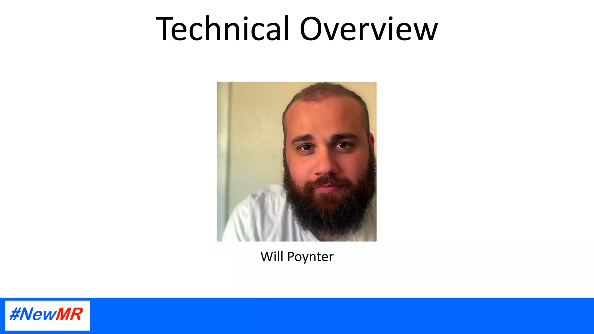 Technical Overview
Will Poynter
 