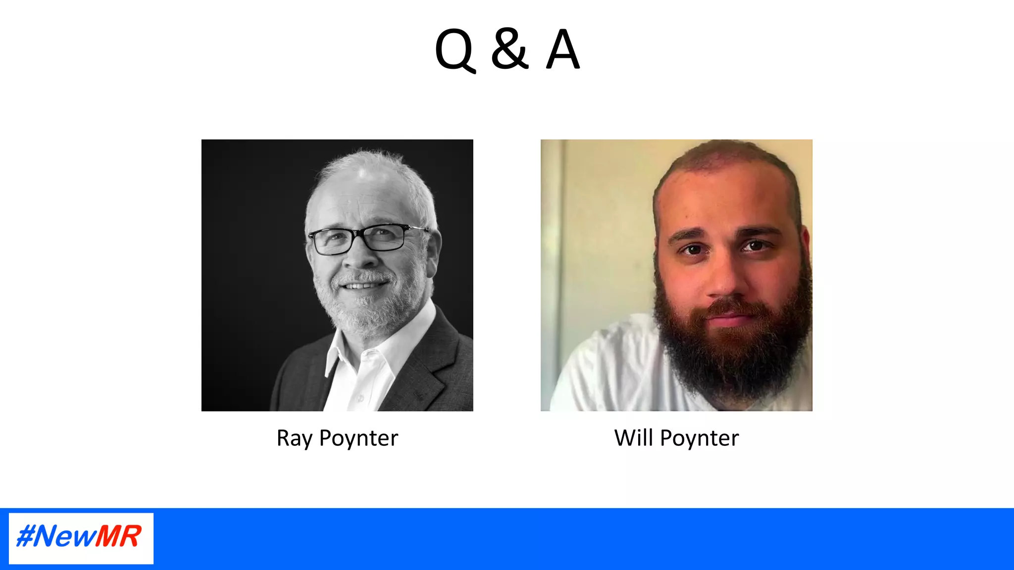 Q & A
Will Poynter
Ray Poynter
 