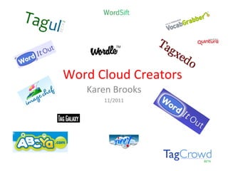 Word Cloud Creators Karen Brooks 11/2011 