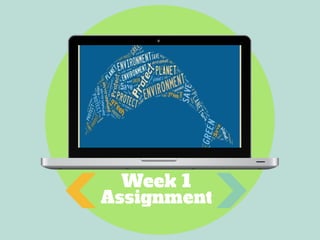 Week 1
Assignment
 
