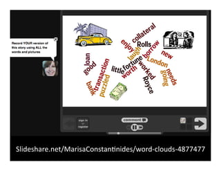 Slideshare.net/MarisaConstan.nides/word-clouds-4877477	
 