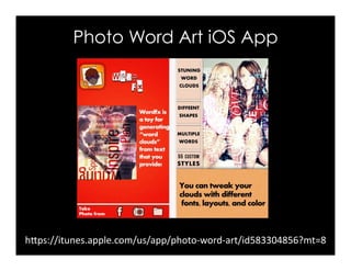 Photo Word Art iOS App
hFps://itunes.apple.com/us/app/photo-word-art/id583304856?mt=8	
 